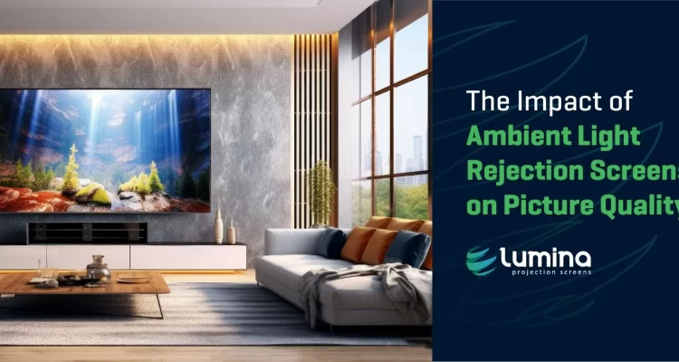 Impact of Ambient Light Rejection Screens