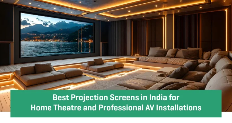 Best Projection Screens in India for Home Theatre and Professional AV Installations